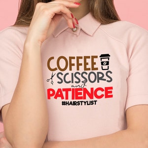 Coffee scissors and patience #hairstylist svg, Hairstylist, hairdresser , Hairdresser SVG file for Silhouette, Cameo, Cricut,cup printer,svg