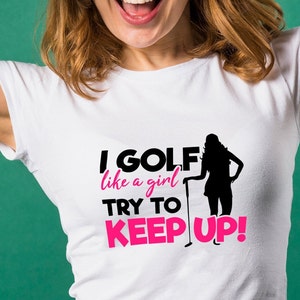 Io golf come una ragazza cercare di tenere il passo svg,I Golf come una ragazza cercare di tenere il passo,SVG,SVG Cut File,Golf come una ragazza,Golf SVG file per Silhouette,Cameo