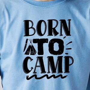 Born to camp svg, camping svg, camping, Camping Adventure, Outdoor svg, Camping Shirt svg, camping shirt svg,print file,print for t-shirt