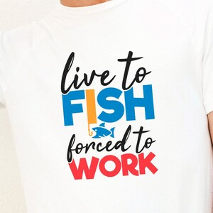 life to fish forced to work, SVG Cut File,Fishing Life, Fishing file, Fish svg, SVG file for Silhouette, Cameo, Cricut,Printable,T-Shirt SVG