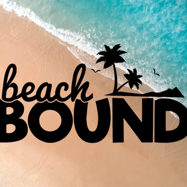 Beach bound svg, beach bound svg, summer svg, beach svg, vacation svg, cruise svg, spring break svg, t-shirt print, poster print, cut file