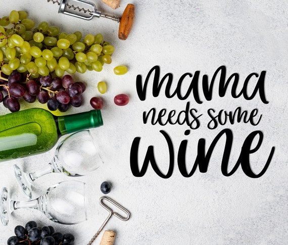 Buy Mama Needs Wine Svg Mama Needs Some Wine Svg Drinking Quotes Online in  India 