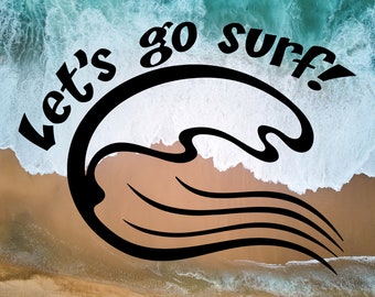 Let's go surf svg, Surfing svg,SVG Cut File, Surfing Surfer Surf, SVG file for Silhouette, Cameo, Cricut, print for t-shirt, Let's Go Surf