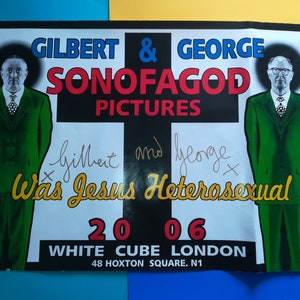Gilbert & George &#39;Sonofagod Photos war Jesus Heterosexuell?&#39; - Originales signiertes Ausstellungsplakat
