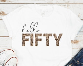 Hello Fifty Leopard Shirt, Hello 50 Shirt, Birthday Shirts, B-day Shirt, 50th Birthday, 50th Birthday Gift, 50th Birthday Shirt, Leopard