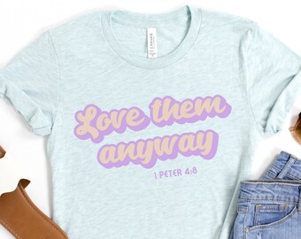 Retro Pastel Love Them Anyway shirt, Christian Shirt, Faith Shirts for Women, Bible Verse T Shirt, Inspirational Shirt, christian gift, boho