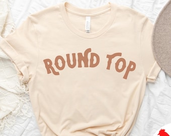 Round Top shirt, Texas, round top t-shirt, white, black, gray, tan, gift, cute, graduation, womens, gym, antiques, camping, vacation, ladies