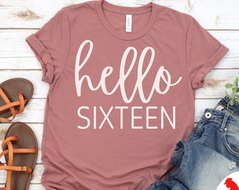 Hello Sixteen Shirt, Hello 16 Shirt, Sweet 16, 16th Birthday Shirt, B-day Shirt, 16th Birthday, 16th Birthday Gift, 16th Birthday Shirt