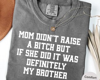 Retro Comfort Sarcastic Brother Sweatshirt & Tee - Funny Sibling Mom Meme Gift