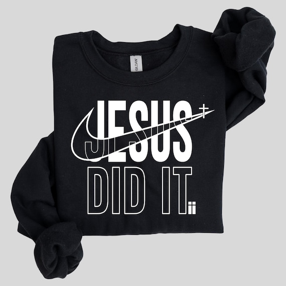 Jesus Did It Sweatshirt Christian Faith Hoodie Bible Verse Crewneck