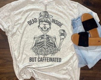 Caffeinated Tee - coffee - addict - dead inside - skeleton