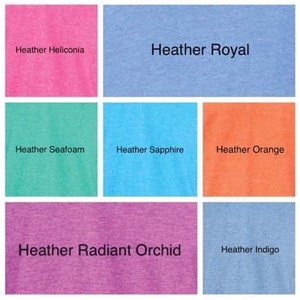 May include: A color chart showing different heather colors of fabric. The colors are: Heather Heliconia, Heather Royal, Heather Seafoam, Heather Sapphire, Heather Orange, Heather Radiant Orchid, and Heather Indigo.