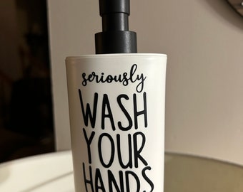 Seriously Wash Your Hands Soap Dispenser- 14 oz.