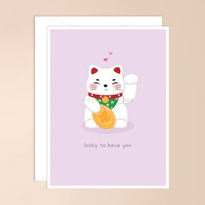 Lucky to Have You Tarjeta de felicitación / linda tarjeta de inspiración asiática, juego de palabras de cartas asiáticas, tarjeta asiática divertida, gato de la suerte asiático, gato de la suerte, gato de buena suerte