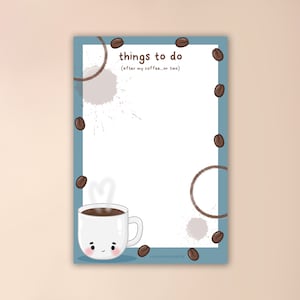 May include: A blue and white printable to-do list with a cartoon coffee cup and coffee beans. The text reads "things to do (after my coffee...or two)"