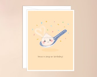 Have a Soup-er Birthday Greeting Card | cute asian food pun, punny bday, adorable, funny card for him her, dumpling, cute birthday card