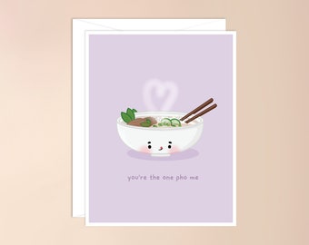 You're the One Pho Me Greeting Card | asian food card, kawaii card, asian pun, punny food, asian inspired, viet pho, cute, valentines day