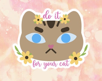 Do It For Your Cat Vinyl Sticker