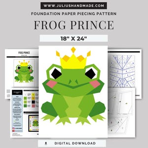 May include: A foundation paper piecing pattern titled Frog Prince measuring 18 inches by 24 inches. The design features a green frog with a yellow crown, pink cheeks, and black eyes. The digital download includes instructional pages and templates.