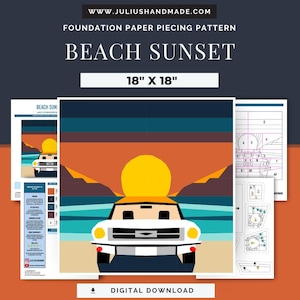 May include: A digital foundation paper piecing pattern titled "Beach Sunset." The design features a stylized sunset scene with a car on a beach, a large yellow sun, and the text "18" x 18". The pattern includes instructions and color guides.
