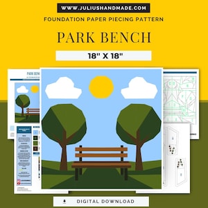 May include: A digital download foundation paper piecing pattern titled "Park Bench." The design features a park scene with a bench, trees, sun, and clouds. The pattern measures 18" x 18". The website address is www.juliushandmade.com.