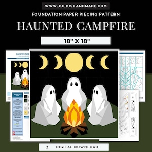 May include: A digital download foundation paper piecing pattern titled "Haunted Campfire." The design features three white ghosts around a campfire, with a yellow moon phase above. The finished size is 18" x 18".