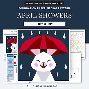 May include: A digital download foundation paper piecing pattern titled "April Showers." The design features a smiling white bunny under a red umbrella, with raindrops. The pattern size is 18" x 18".