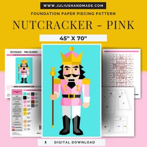 May include: A digital download foundation paper piecing pattern for a pink Nutcracker, 45" x 70". The image features a geometric illustration of the Nutcracker in pink, black, and gold, with supporting documents. The text "NUTCRACKER - PINK" is displayed.