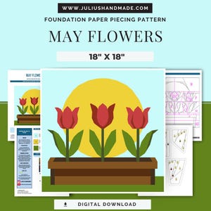 May include: A digital download foundation paper piecing pattern titled "May Flowers." The design features three red tulips in a brown planter box against a yellow sun and a light blue background. The pattern size is 18" x 18".
