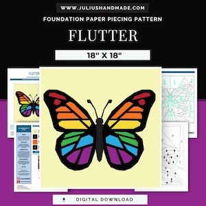 May include: A digital download of a foundation paper piecing pattern called "Flutter." The design features a colorful butterfly with rainbow-colored wings, measuring 18" x 18". The image also shows pattern instructions and a website address.