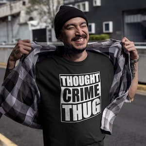 Thought Crime Thug T-Shirt, Straight Outta T-Shirt, Free Thinker T-Shirt, Freedom T-Shirt, Thought Police Political Satire, 1984