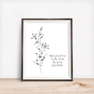 When You Focus on the Good the Good Gets Better - Minimalist Wall Art Printable