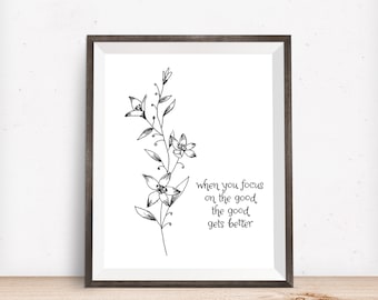 When You Focus on the Good the Good Gets Better - Minimalist Wall Art Printable