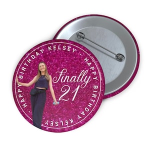 Customizable Buttons|21st Birthday Button|Birthday Button|Custom Pin