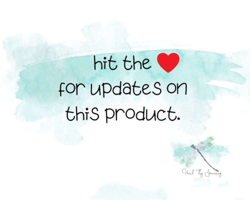 May include: A teal watercolor background with the text "hit the ❤️ for updates on this product."  The text "Heal by Journey" is in the bottom right corner of the image.