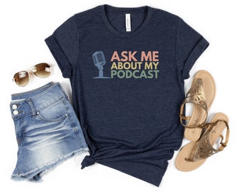 Ask Me About My Podcast Shirt, Podcasting T-Shirt, Podcasting Gift For Podcaster Shirt, Funny Podcast Gift, Podcasting Shirt, Podcaster Gift