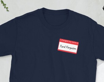 Ik veranderde mijn naam Turd Ferguson, turd ferguson shirt, grappige skit, beroemdheid gevaar, cadeau idee voor papa, vriend, man