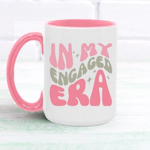In My Engaged Era Mug, Just Newly Engaged Gift, Pink Engagement Cup, Best Friend Engaged Mug Engagement Gift, Bride To Be Bridal Shower Gift