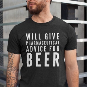 pharmacist gift, gift for pharmacist, will give pharmaceutical advice for beer, pharmacy shirt, for him for men, pharmacy school graduation
