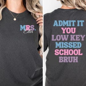 Personalized Back To School Teacher Shirt, Admit It You Low Key Missed School Bruh, Funny First Day of School Comfort Colors Teacher T-Shirt