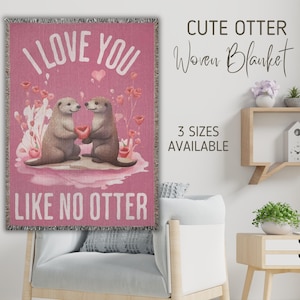I Love You Like No Otter Woven Blanket, First Valentines Day Married Gift For Husband Wife, Otter Lover Gift, Otter Couple Gift For Fiance,