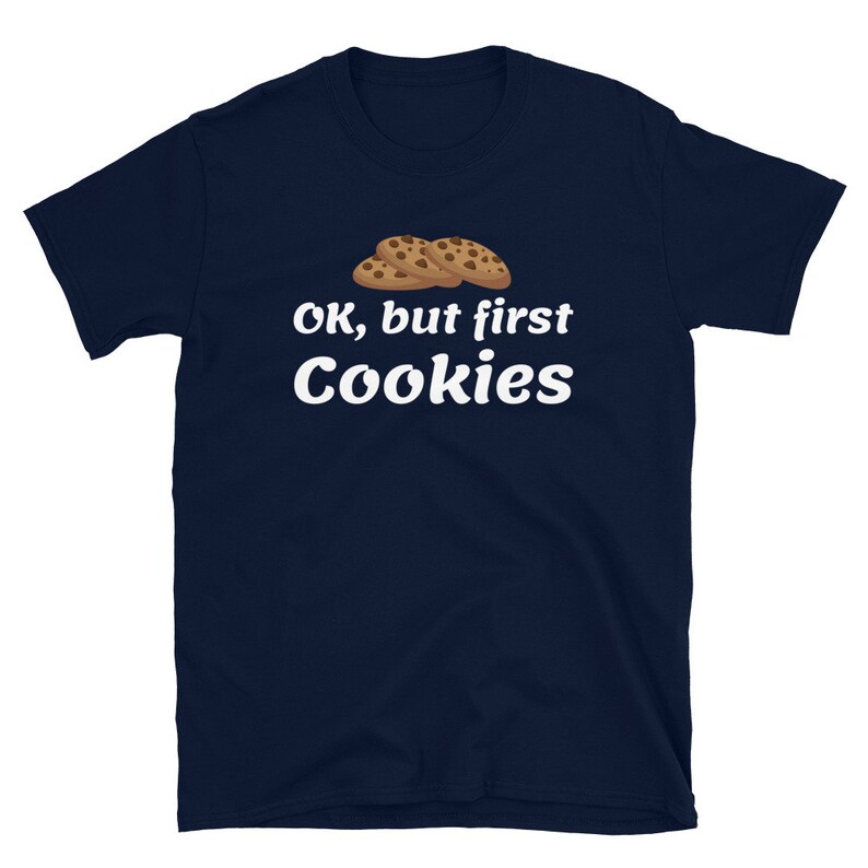 Ok but First Cookies Cookie Lover Shirt Pastry Chef Baker Etsy