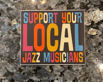 Jazz Sticker, Support Your Local Jazz Musicians, Laptop Sticker, Music Sticker Trumpet Player Sax Player Bass Player Sticker, Guitar Sticker