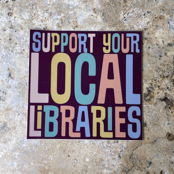Librarian Sticker, Support Your Local Libraries, Gift for Librarian, Book Lover Sticker, MacBook Stickers, Water Bottle Stickers, Car Decal