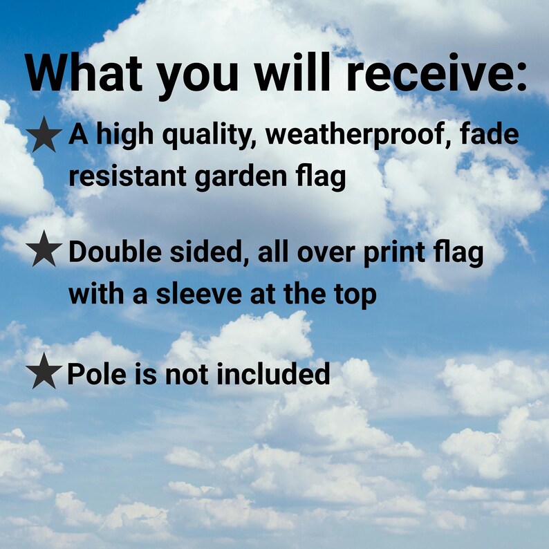 K&ouml;nnte beinhalten: Text auf einem blauen Himmelhintergrund mit wei&szlig;en Wolken lautet: "Was Sie erhalten:" Ein Stern-Symbol steht vor jedem der folgenden Punkte: "Eine hochwertige, wetterfeste, farbechte Gartenflagge", "Doppelseitig, ganzfl&auml;chiger Druck mit einer H&uuml;lse oben", "Stange ist nicht im Lieferumfang enthalten".