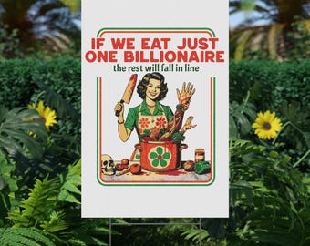 Eat the Rich Yard Sign, Anti Musk Political Sign, Anti Capitalism, Anti Trump, Resist, FAFO, Tax the Rich, Anti Oligarchy, Resistance sign