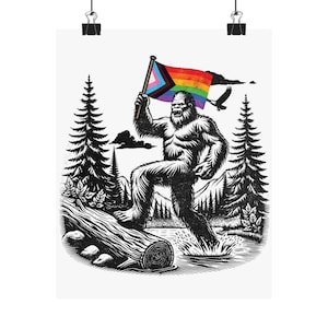 May include: A black and white illustration of a Bigfoot holding a rainbow pride flag, standing on a log over a stream in a forest setting.