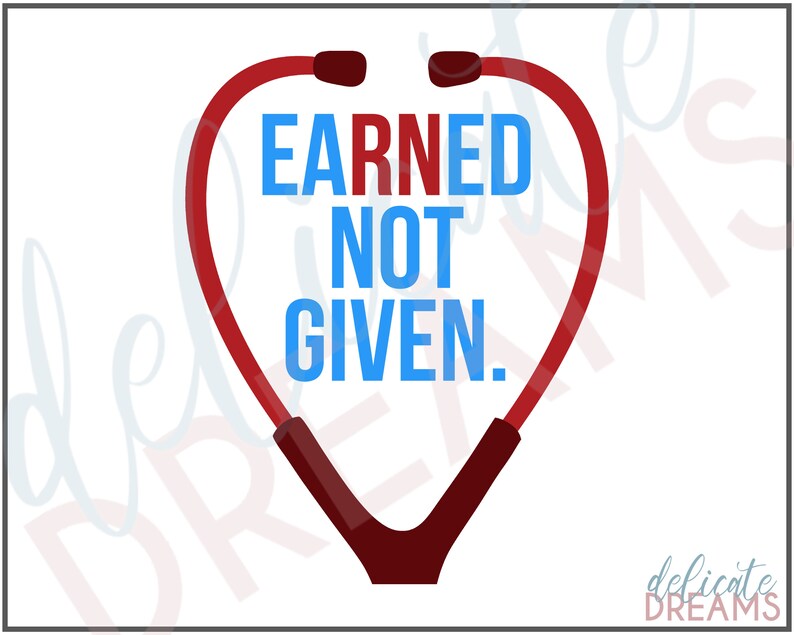 Earned Not Given Nurse Stethoscope SVG Digital Download Cut File for ...