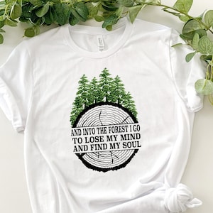 Pine Tree Shirt -And Into The Forest I Go To Lose My Mind And Find My Soul Shirt, Forest Shirt, Camping Shirt,Wanderlust Shirt, Hiking Shirt