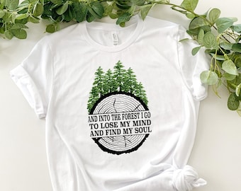 Pine Tree Shirt -And Into The Forest I Go To Lose My Mind And Find My Soul Shirt, Forest Shirt, Camping Shirt,Wanderlust Shirt, Hiking Shirt